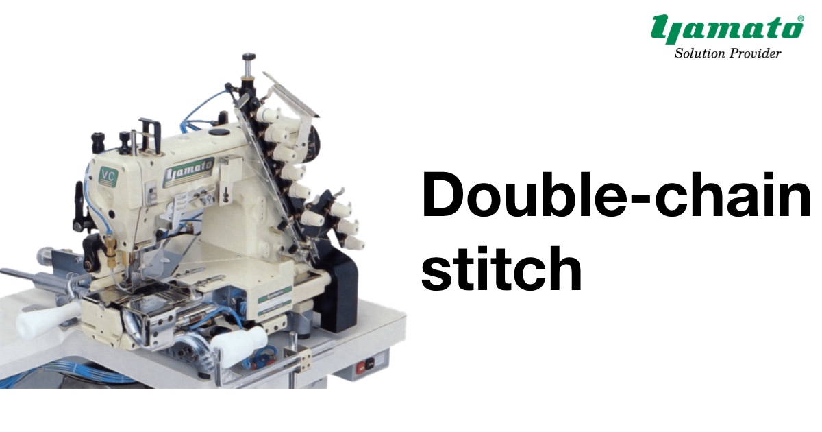 Double-Chain Stitch Machines | Products | Yamato Sewing Machine 